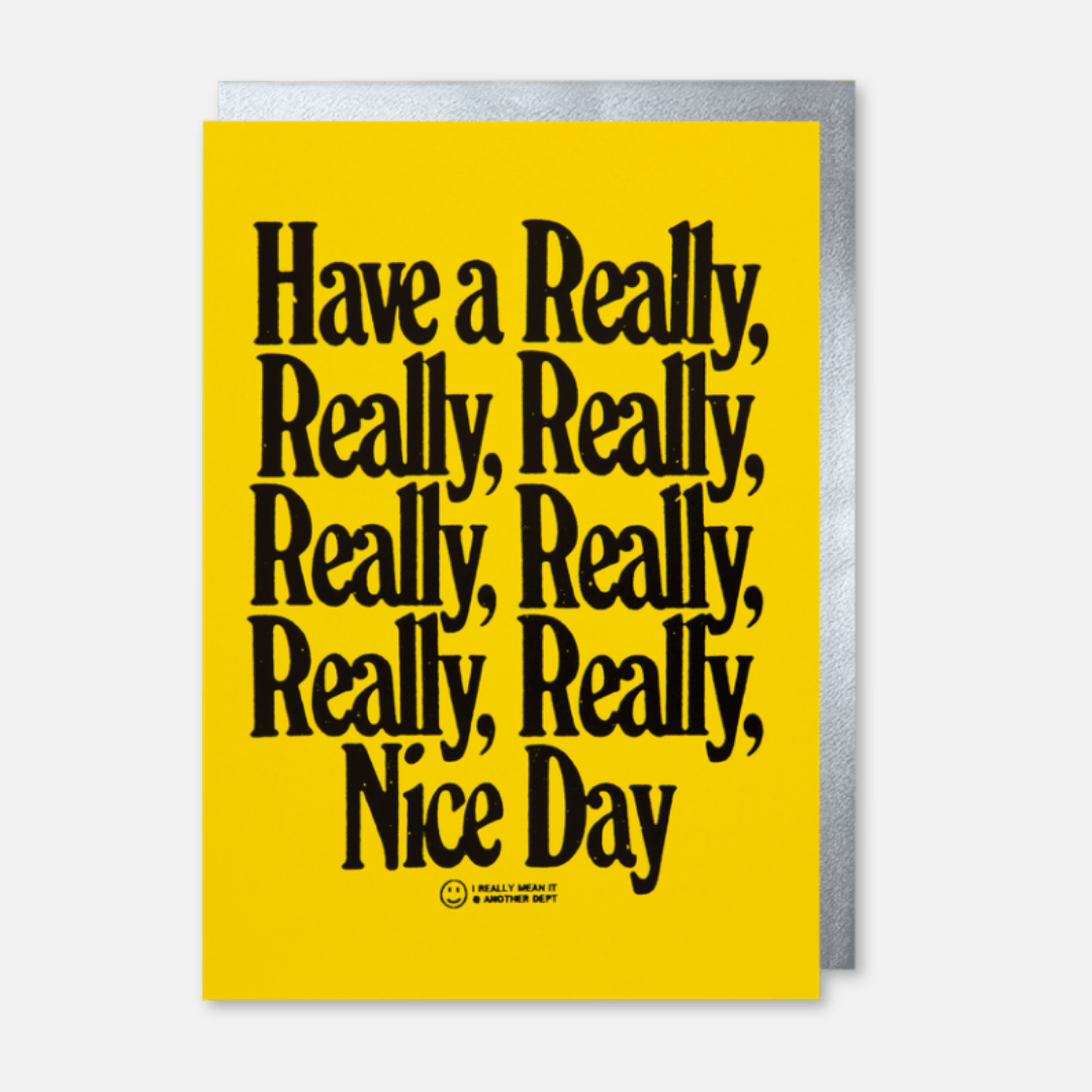 Have a Really Really Nice Day Greetings Card